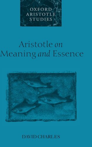 Aristotle on Meaning and Essence (Oxford Aristotle Studies)