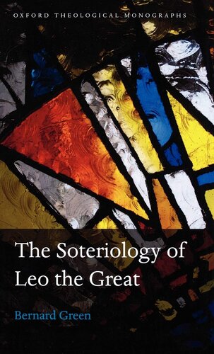 The Soteriology of Leo the Great (Oxford Theology and Religion Monographs)