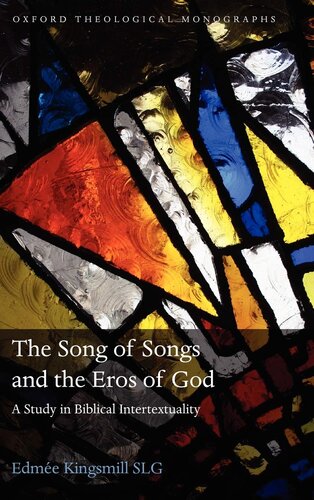 The Song of Songs and the Eros of God: A Study in Biblical Intertextuality (Oxford Theology and Religion Monographs)