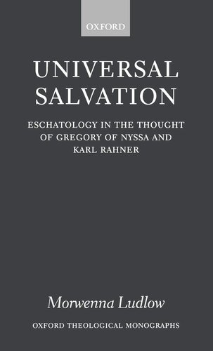 Universal Salvation: Eschatology in the Thought of Gregory of Nyssa and Karl Rahner (Oxford Theology and Religion Monographs)