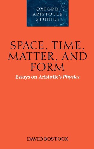 Space, Time, Matter, and Form: Essays on Aristotle's Physics (Oxford Aristotle Studies Series)