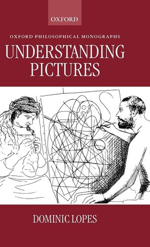 Understanding Pictures (Oxford Philosophical Monographs)