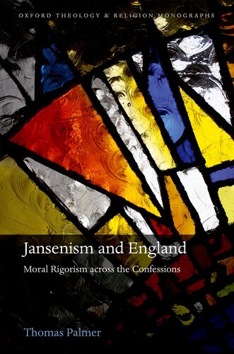 Jansenism and England: Moral Rigorism across the Confessions (Oxford Theology and Religion Monographs)