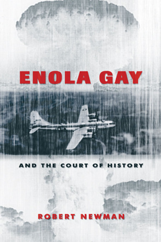 Enola Gay and the Court of History (Frontiers in Political Communication)