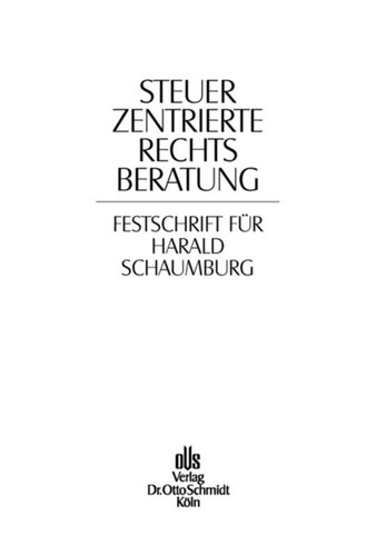 Steuerzentrierte Rechtsberatung: Festschrift für Harald Schaumburg zum 65. Geburtstag