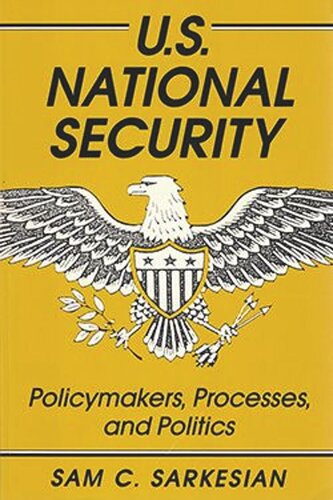 U.S. National Security: Policymakers, Processes, and Politics