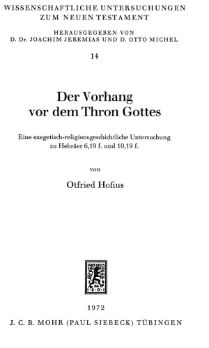 Der Vorhang vor dem Thron Gottes. Eine exegetisch-religionsgeschichtliche Untersuchung zu Hebraer 6,19f. und 10,19