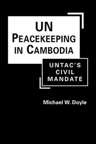 UN Peacekeeping in Cambodia: UNTAC’s Civil Mandate