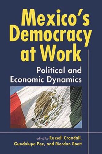 Mexico's Democracy at Worko: Political and Economic Dimensions