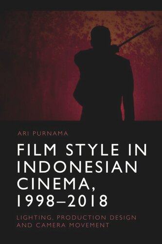 Film Style in Indonesian Cinema, 1998-2018: Lighting, Production Design and Camera Movement
