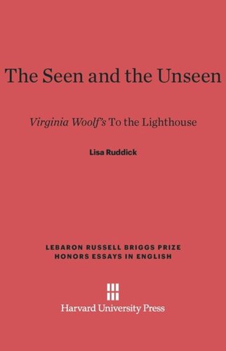 The Seen and the Unseen: Virginia Woolf's <i>To the Lighthouse</i>