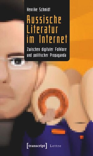 Russische Literatur im Internet: Zwischen digitaler Folklore und politischer Propaganda