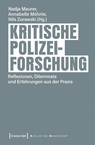 Kritische Polizeiforschung: Reflexionen, Dilemmata und Erfahrungen aus der Praxis