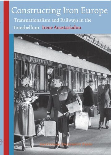 Constructing Iron Europe: Transnationalism and Railways in the Interbellum