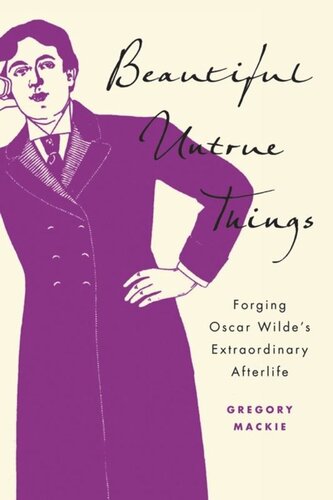 Beautiful Untrue Things: Forging Oscar Wilde’s Extraordinary Afterlife