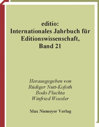 Editio. Bd. 21: Internationales Jahrbuch fuer Editionswissenschaft = International yearbook of scholarly editing = Revue internationale des sciences de l'edition critique