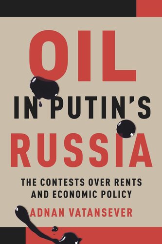 Oil in Putin’s Russia: The Contests over Rents and Economic Policy