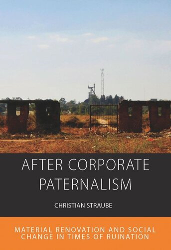 After Corporate Paternalism: Material Renovation and Social Change in Times of Ruination