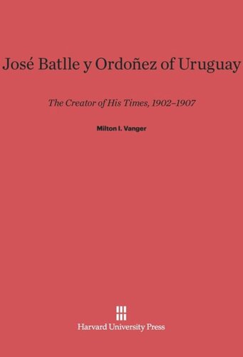 José Batlle y Ordoñez of Uruguay: The Creator of His Times, 1902–1907