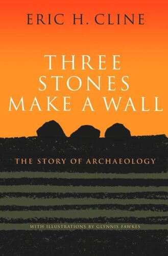 Three Stones Make a Wall: The Story of Archaeology