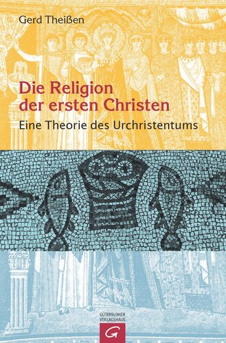 Die Religion der ersten Christen: Eine Theorie des Urchristentums
