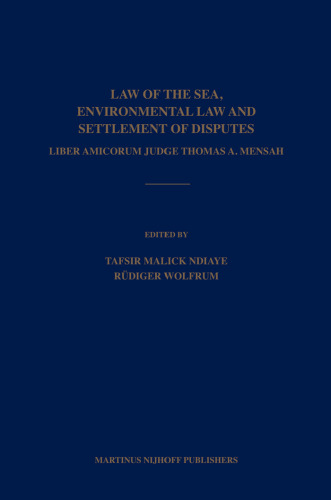 Law of the Sea, Environmental Law and Settlement of Disputes: Liber Amicorum Judge Thomas A. Mensah