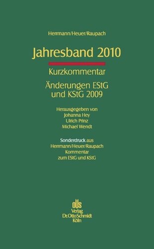Jahresband 2010: Kurzkommentar. Änderungen EStG und KStG 2009. Sonderdruck aus Herrmann/Heuer/Raupach, EStG und KStG Kommentar. EStG und KStG Kommentar