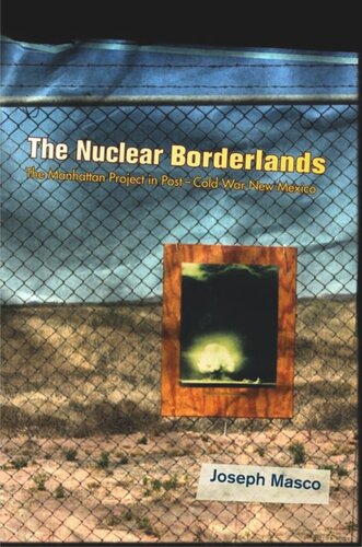 The Nuclear Borderlands: The Manhattan Project in Post-Cold War New Mexico