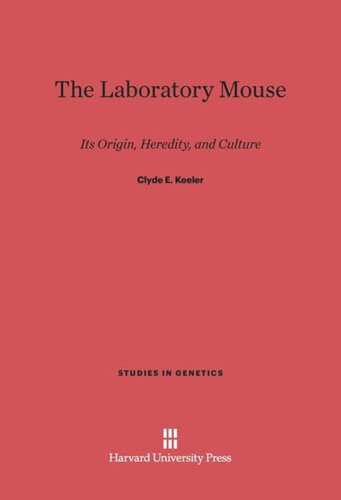 The Laboratory Mouse: Its Origin, Heredity, and Culture