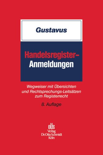 Handelsregister-Anmeldungen: Wegweiser mit Übersichten und Rechtsprechungs-Leitsätzen zum Registerrecht