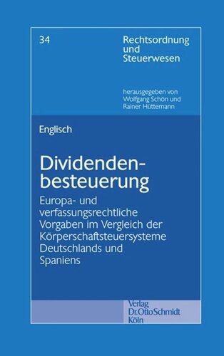 Dividendenbesteuerung: Europa- und verfassungsrechtliche Vorgaben im Vergleich der Körperschaftsteuersysteme Deutschlands und Spaniens
