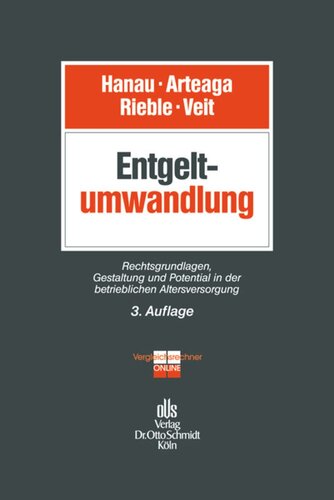 Entgeltumwandlung: Rechtsgrundlagen, Gestaltung und Potential in der betrieblichen Altersversorgung