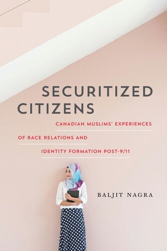 Securitized Citizens: Canadian Muslims’ Experiences of Race Relations and Identity Formation Post–9/11
