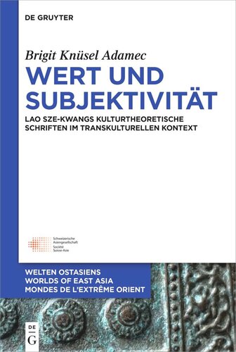 Wert und Subjektivität: Lao Sze-kwangs kulturtheoretische Schriften im transkulturellen Kontext