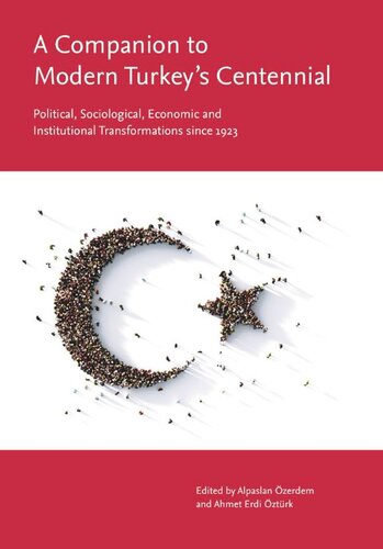 A Companion to Modern Turkey's Centennial: Political, Sociological, Economic and Institutional Transformations since 1923