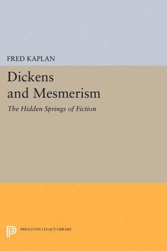 Dickens and Mesmerism: The Hidden Springs of Fiction
