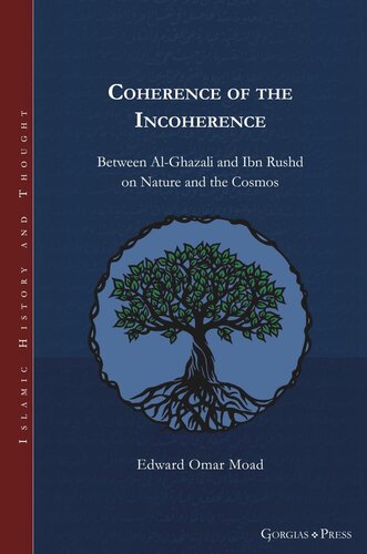 Coherence of the Incoherence: Between Al-Ghazali and Ibn Rushd on Nature and the Cosmos