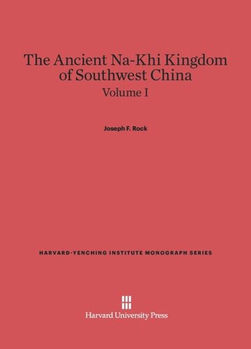 The Ancient Na-Khi Kingdom of Southwest China: Volume 1