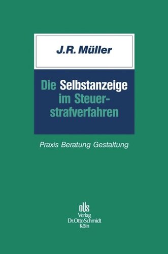Die Selbstanzeige im Steuerstrafverfahren: Praxis - Beratung - Gestaltung