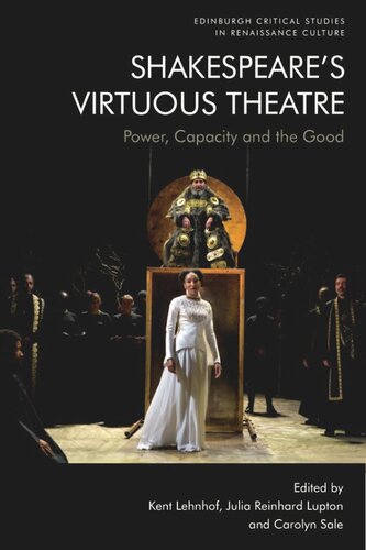 Shakespeare’s Virtuous Theatre: Power, Capacity and the Good