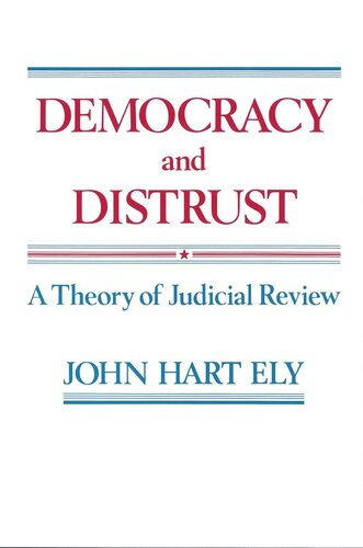 Democracy and Distrust: A Theory of Judicial Review