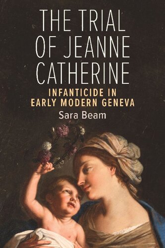 The Trial of Jeanne Catherine: Infanticide in Early Modern Geneva