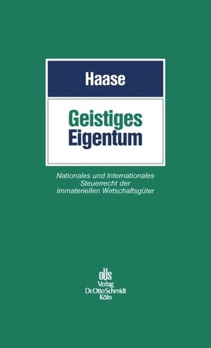 Geistiges Eigentum: Nationales und Internationales Steuerrecht der immateriellen Wirtschaftsgüter