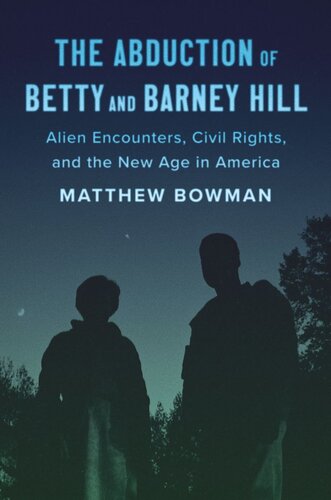 The Abduction of Betty and Barney Hill: Alien Encounters, Civil Rights, and the New Age in America