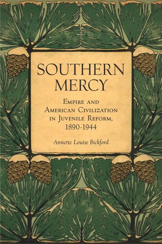 Southern Mercy: Empire and American Civilization in Juvenile Reform, 1890-1944