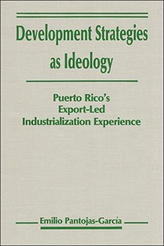Development Strategies as Ideology: Puerto Rico's Export-Led Industrialization Experience