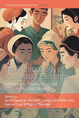 An Anthropology of Intellectual Exchange: Interactions, Transactions and Ethics in Asia and Beyond