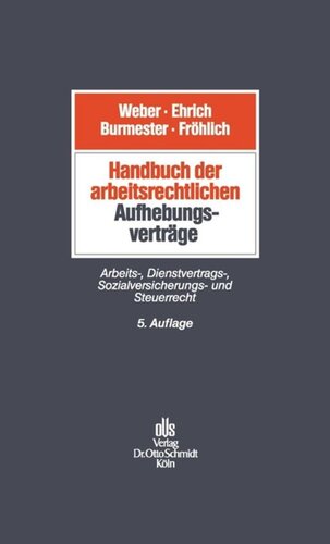 Handbuch der arbeitsrechtlichen Aufhebungsverträge: Arbeits-, Dienstvertrags-, Sozialversicherungs- und Steuerrecht