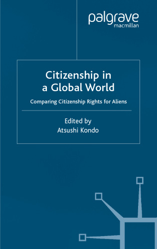 Citizenship in A Global World: Comparing Citizenship Rights for Aliens (Migration, Minorities and Citizenship)