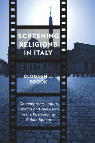 Screening Religions in Italy: Contemporary Italian Cinema and Television in the Post-secular Public Sphere